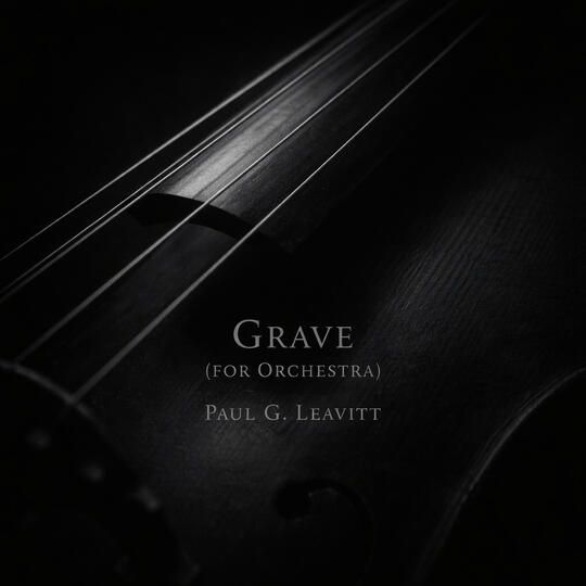 Album cover for “Grave (for Orchestra)” by Paul G. Leavitt, featuring a dark close-up of a violin